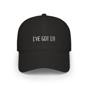 I'VE GOT IT! Low Profile Baseball Cap — Bold Text Dad Hat for Everyday Casual Wear