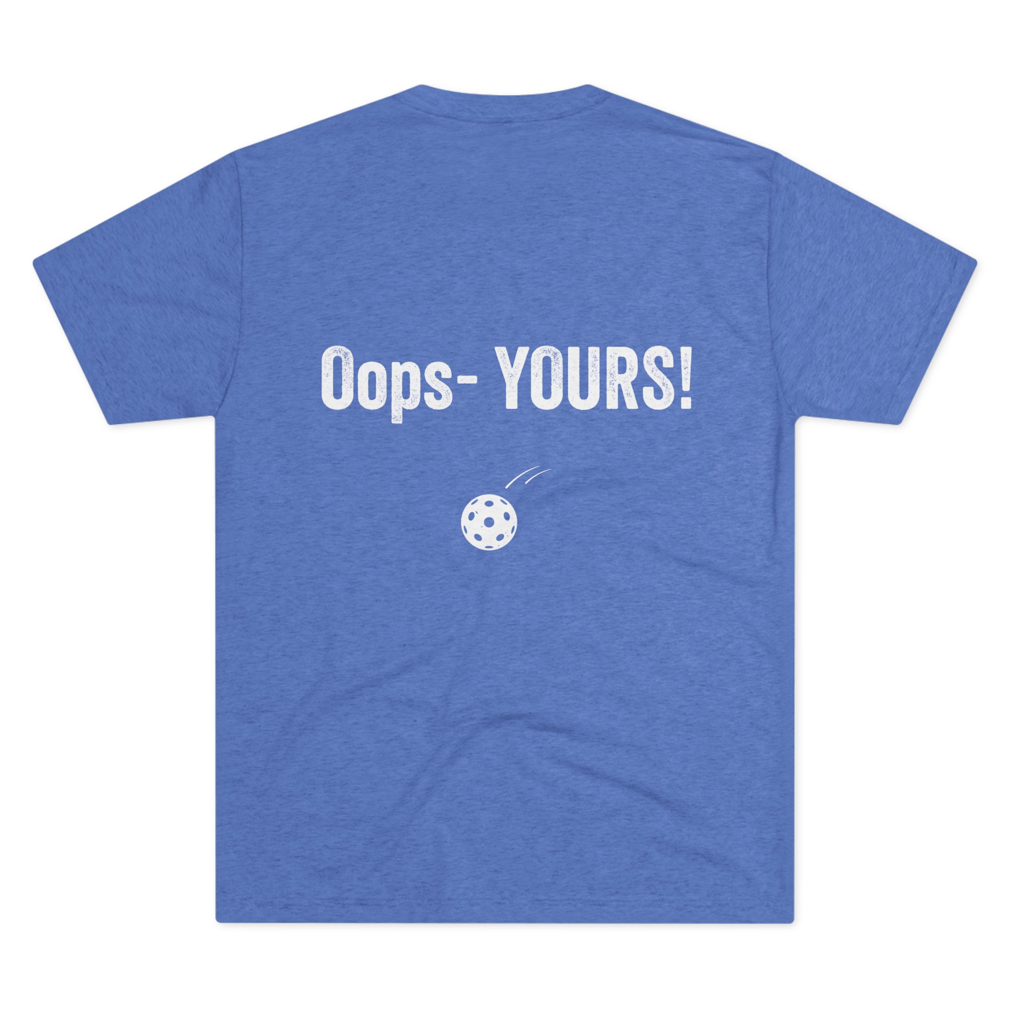 Pickleball Tee — “I’VE GOT IT!” Front / “Oops — YOURS!” Back - Image 23
