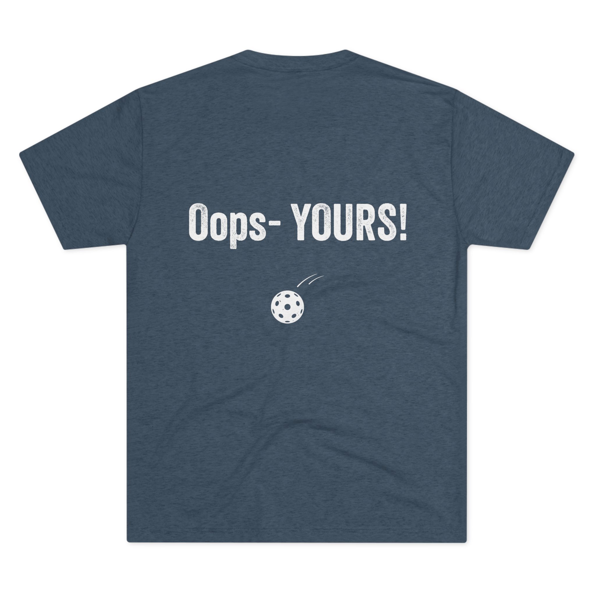 Pickleball Tee — “I’VE GOT IT!” Front / “Oops — YOURS!” Back - Image 27