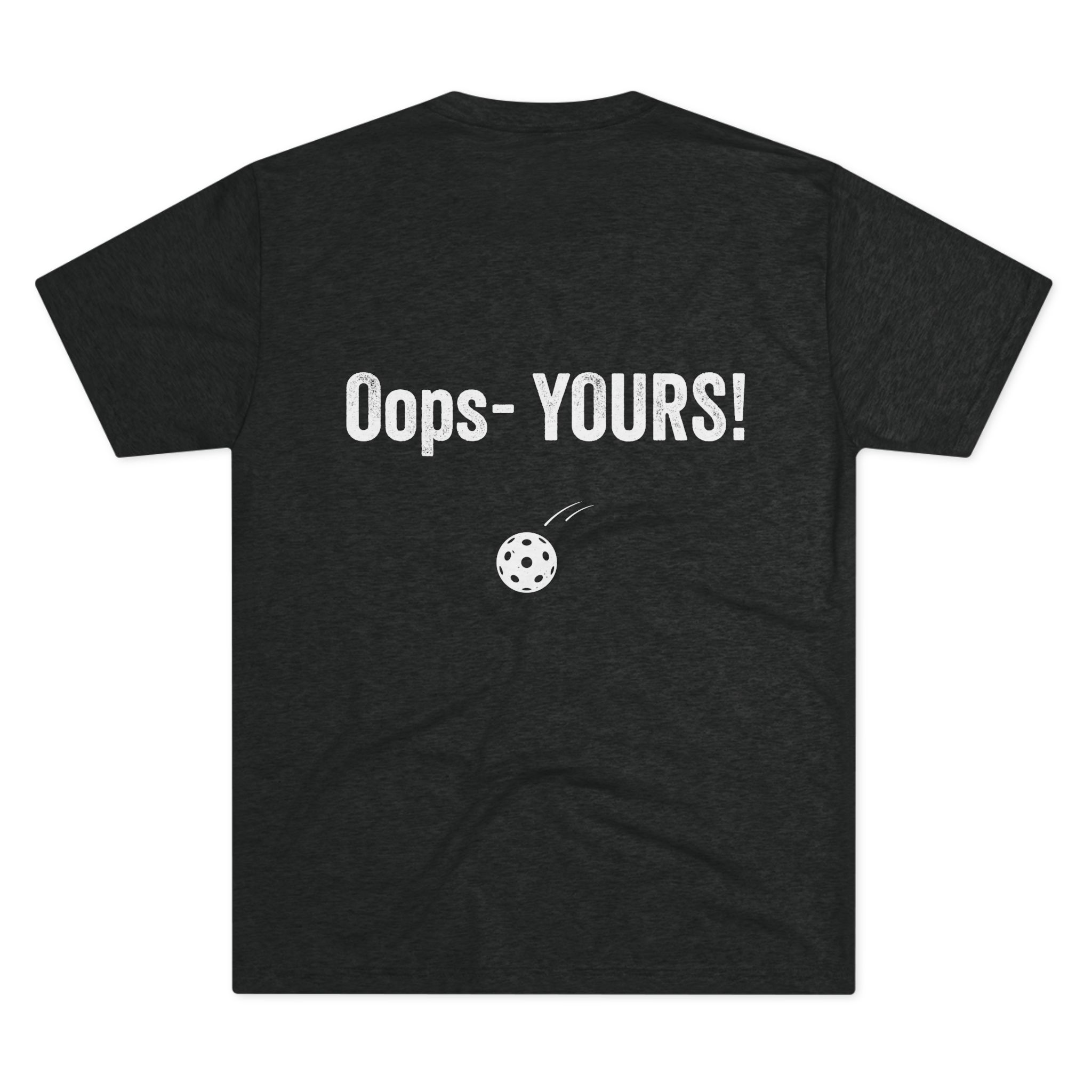 Pickleball Tee — “I’VE GOT IT!” Front / “Oops — YOURS!” Back - Image 2