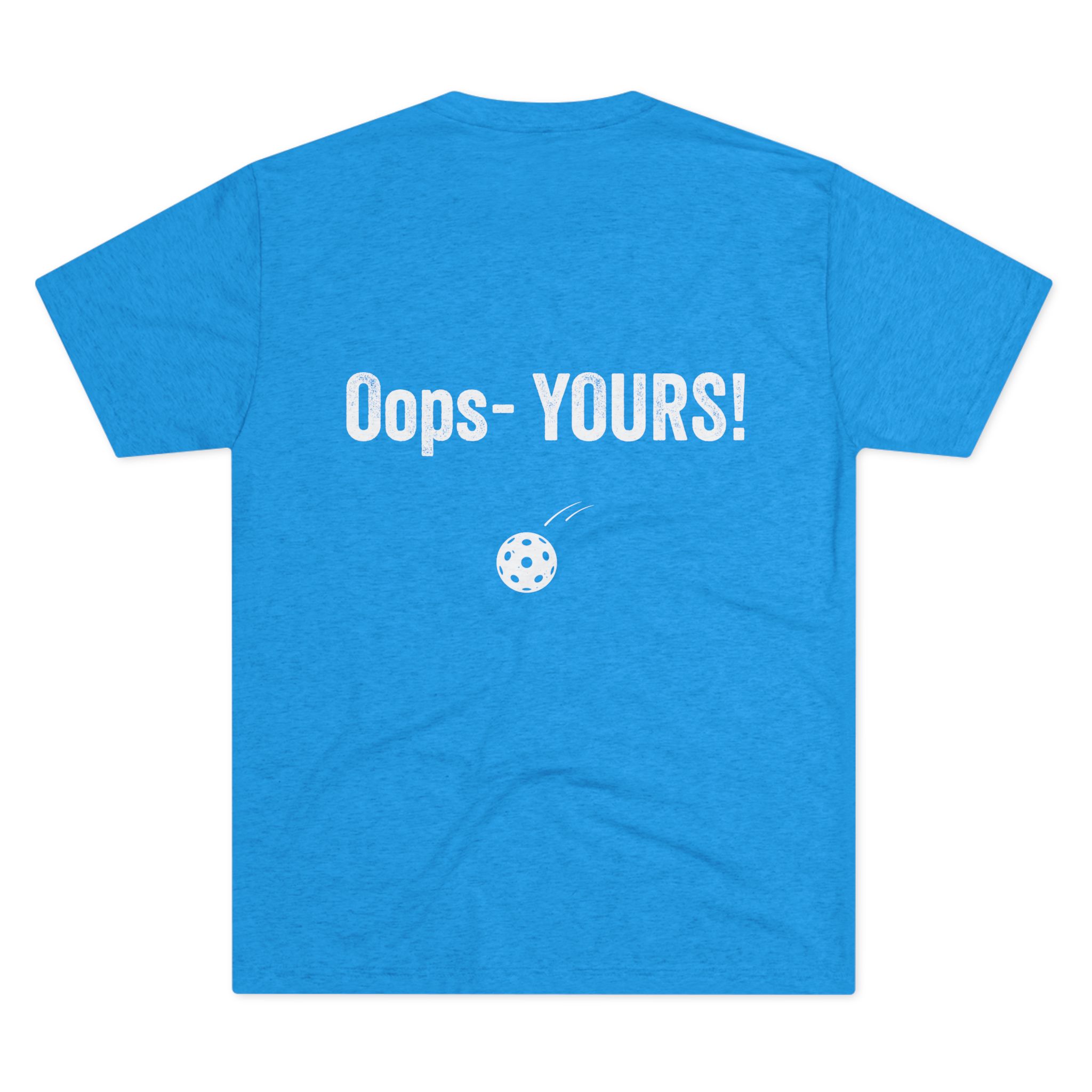 Pickleball Tee — “I’VE GOT IT!” Front / “Oops — YOURS!” Back - Image 19