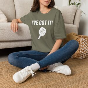 I’ve Got It! T-Shirt — Funny Pickleball Statement Tee