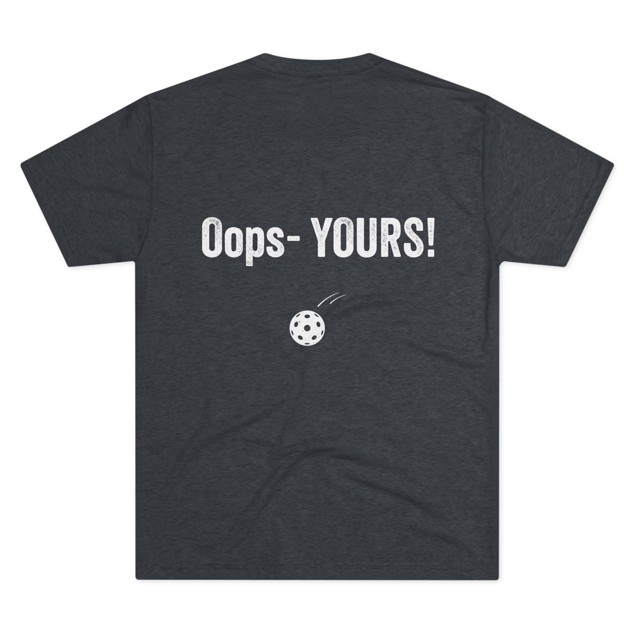 Pickleball Tee — “I’VE GOT IT!” Front / “Oops — YOURS!” Back - Image 31