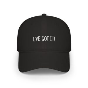 I'VE GOT IT! Low Profile Baseball Cap — Bold Text Dad Hat for Everyday Casual Wear